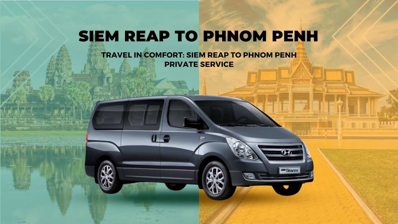 Siem Reap to Phnom Penh Private Transfer